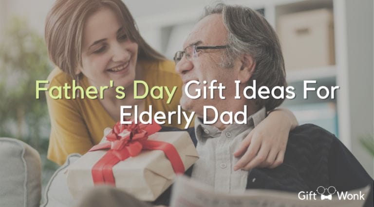 Father’s Day Gift Ideas For Elderly Dads
