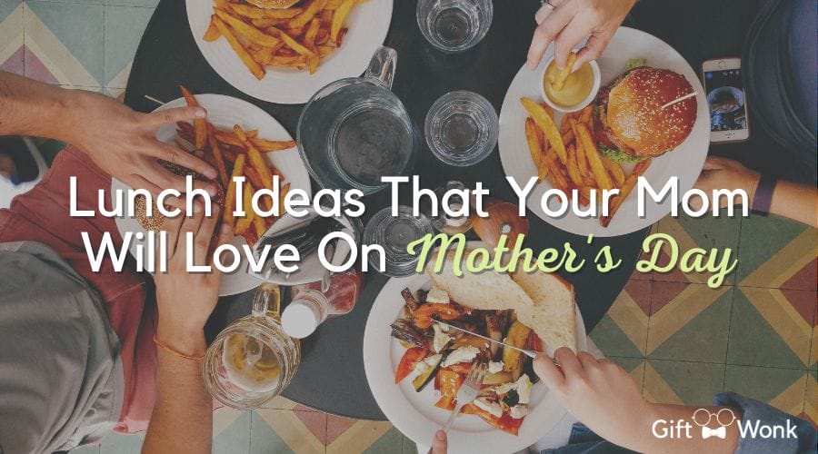 Lunch Ideas For Mother's Day That Your Mom Will Love 1 Lunch Ideas That Your Mom Will Love On Mother's Day