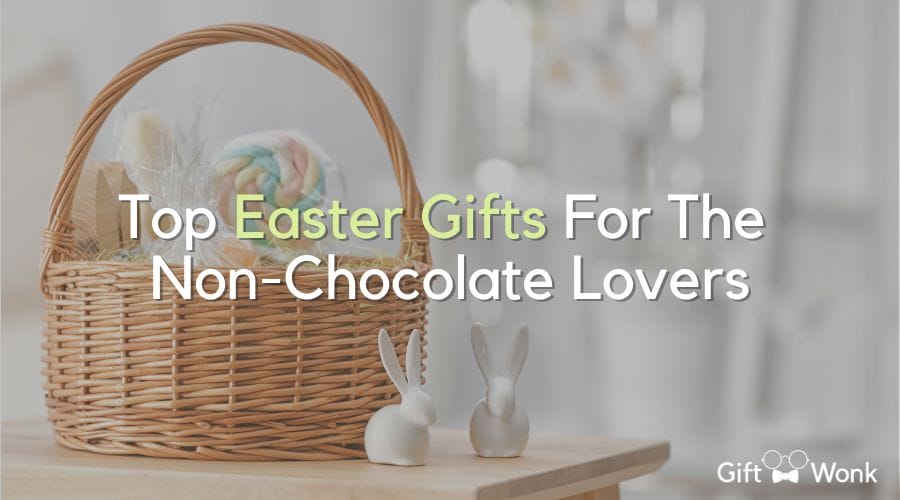 Top easter gifts for the non-chocolate lovers