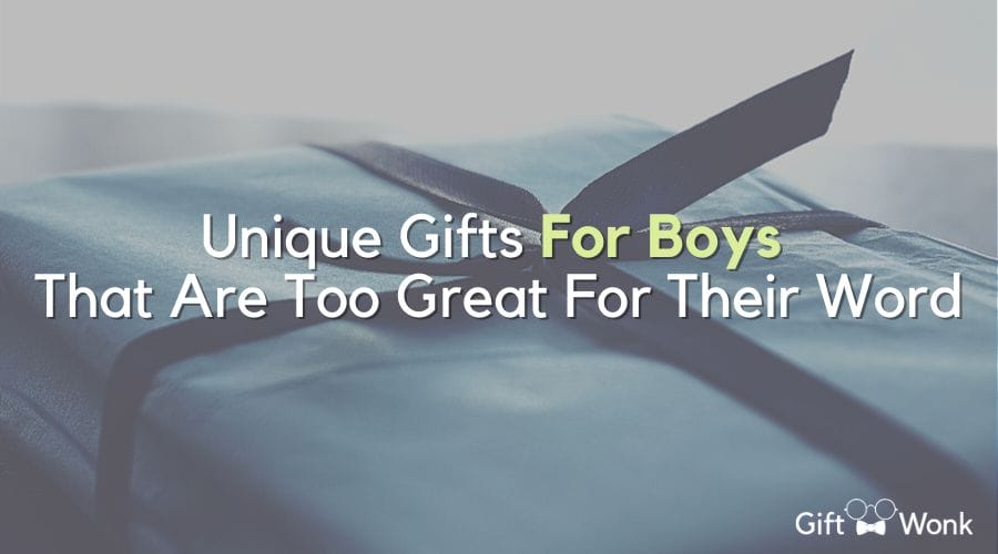 5 Unique Gifts for Boys That are Too Great for Words 1