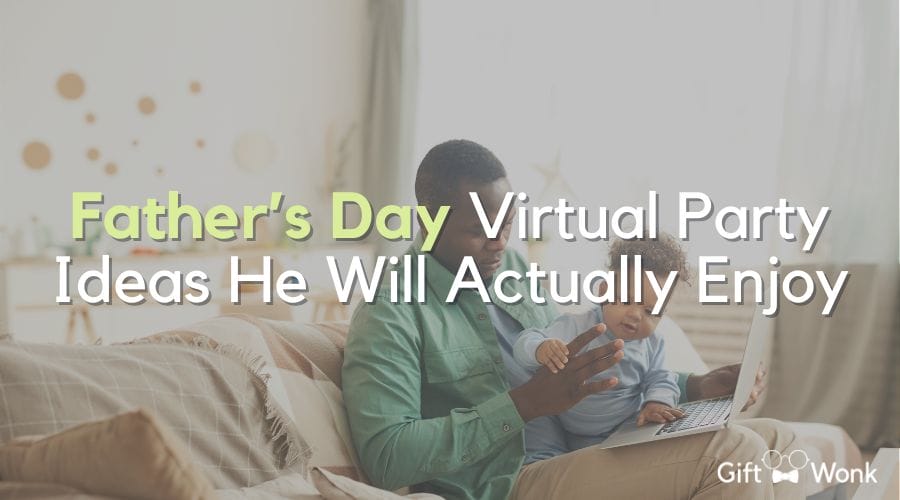 Fun Father’s Day Virtual Party Ideas He Will Actually Enjoy
