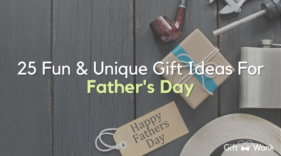 25 Fun & Unique Gift Ideas For Father's Day