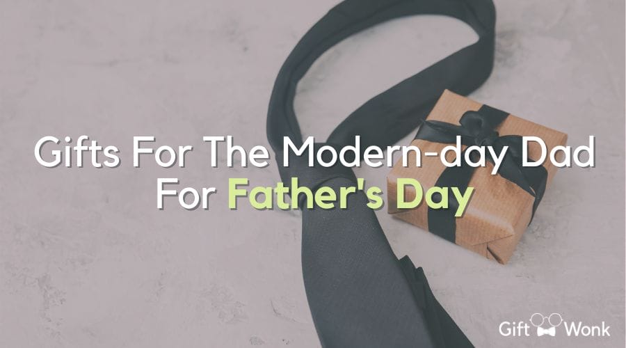 Gifts For The Modern-day Dad For Father's Day