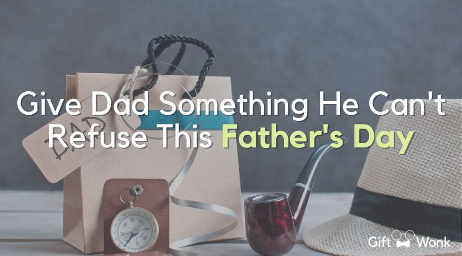 Gifts That Dads Can't Refuse This Father's Day