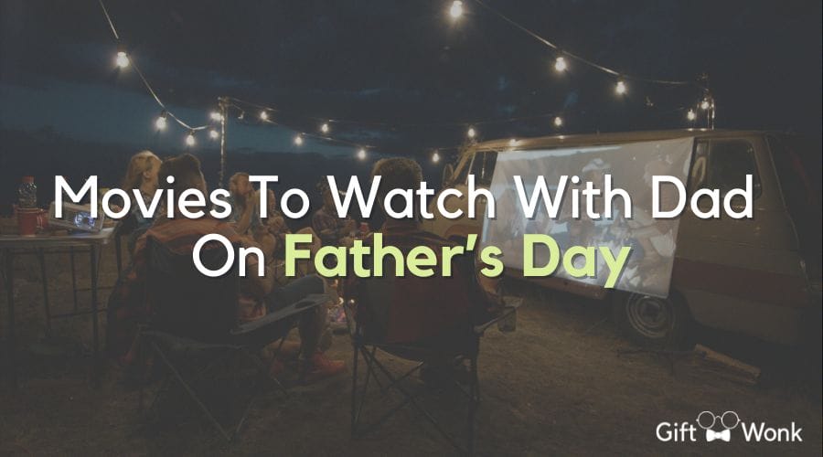 Movies To Watch With Dad On Father’s Day