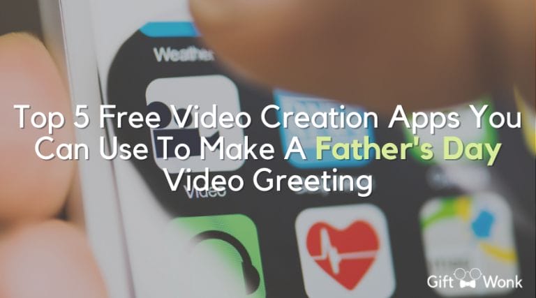 Create a Heartfelt Father’s Day Video Greeting: Top 5 Free Video Apps