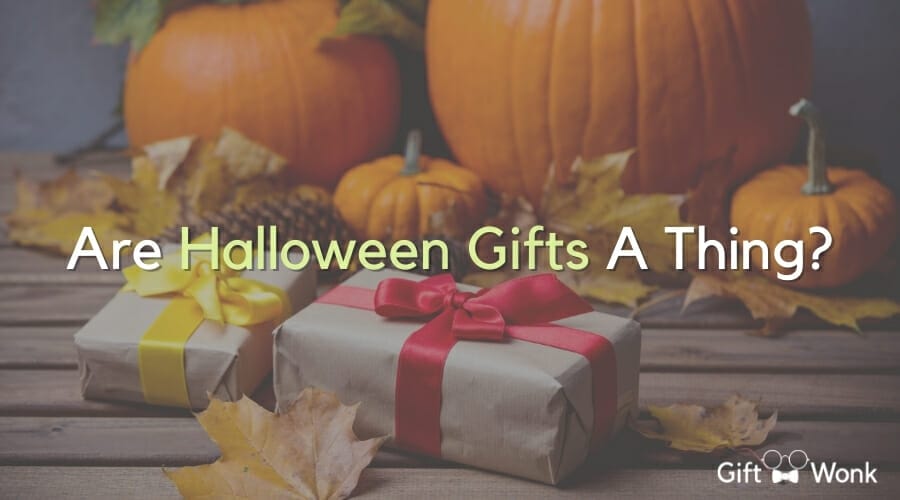 Are Halloween Gifts A Thing? 1 Are Halloween Gifts A Thing? title image with Halloween gifts in the background