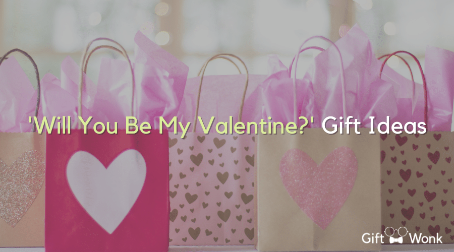 ‘Will You Be My Valentine?’ Gift Ideas
