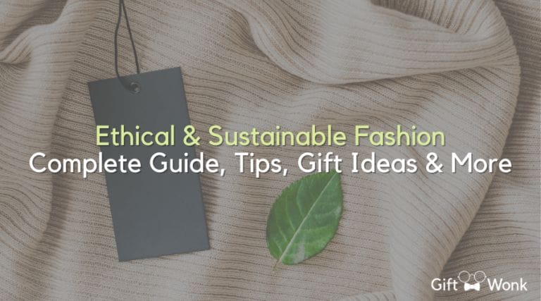 Comprehensive Guide to Ethical & Sustainable Fashion: Tips, Ideas & Gifts
