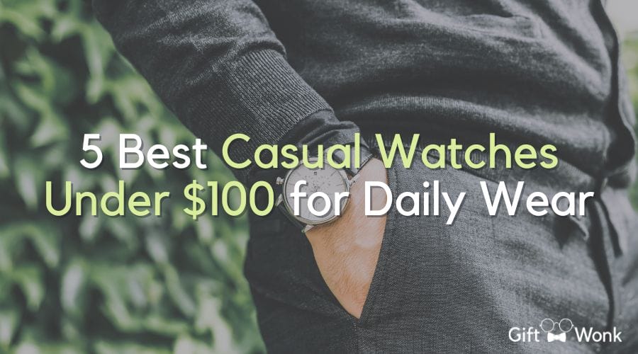 5 Best Everyday Watches Under $100 for Daily Wear