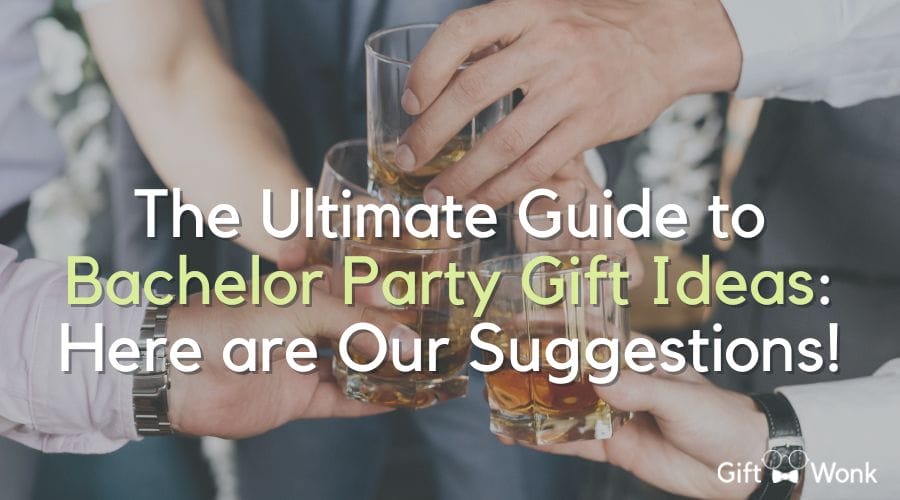 6 Bachelor Party Gift Ideas: The Ultimate Guide