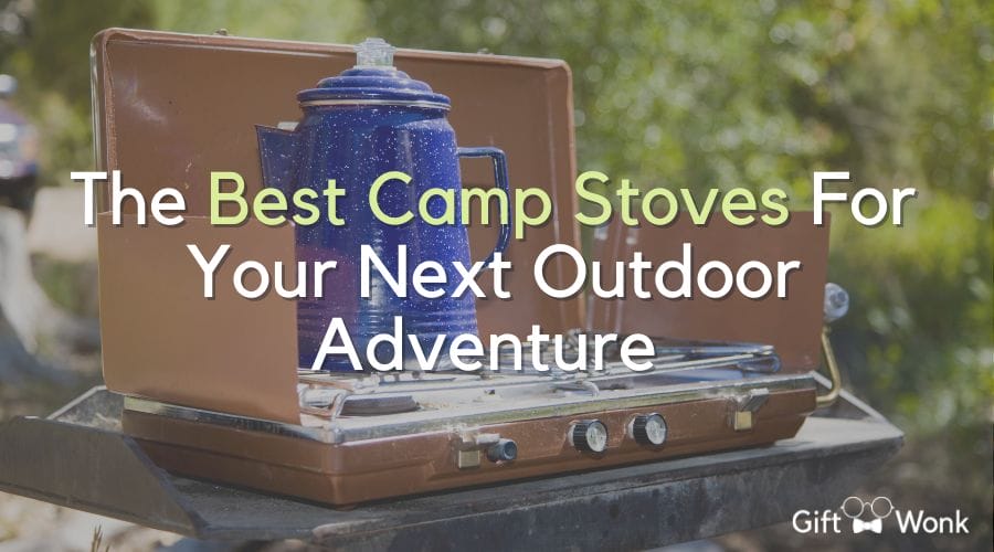 The 5 Best Camp Stoves For Your Next Outdoor Adventure