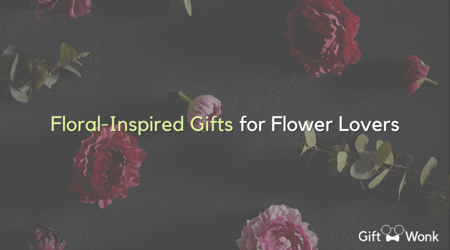 Floral-Inspired Gifts for Flower Lovers
