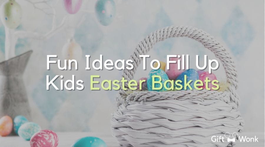 Fun Ideas To Fill Up Kids Easter Baskets