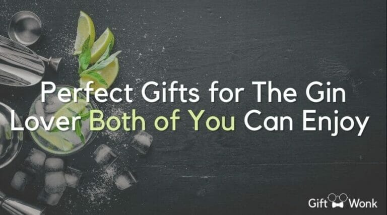 5 Perfect Gifts for The Gin Lover Both of You Can Enjoy