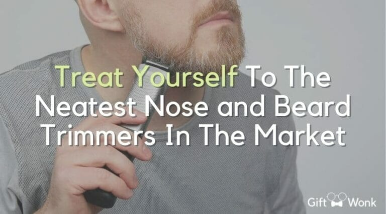 Pamper Yourself with the 5 Ultimate Nose and Beard Trimmers