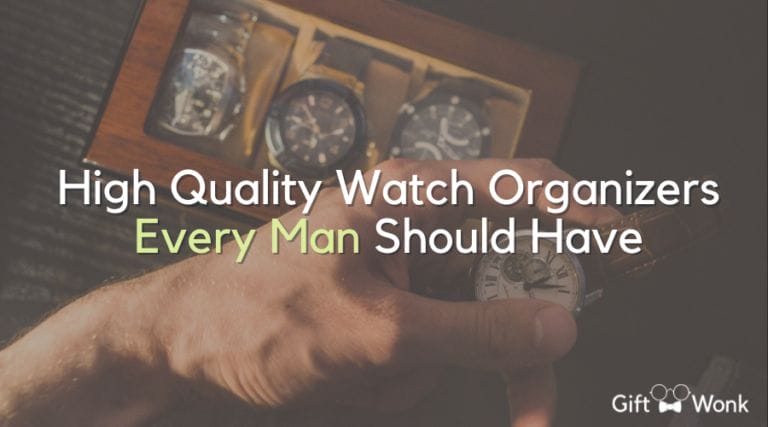 5 High Quality Watch Organizers Every Man Should Have