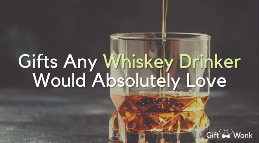 5 Gifts Any Whiskey Drinker Would Absolutely Love!