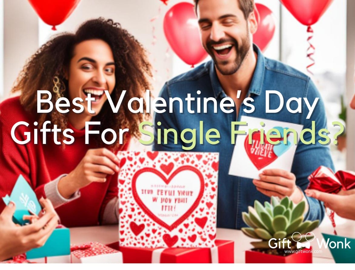 Best Valentine’s Day Gifts For Single Friends